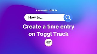 How to create a time entry on Toggl Track [upl. by Lesnah501]