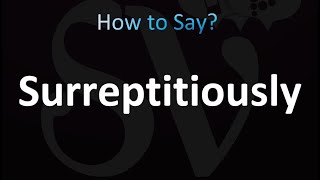 How to Pronounce Surreptitiously correctly [upl. by Aij180]