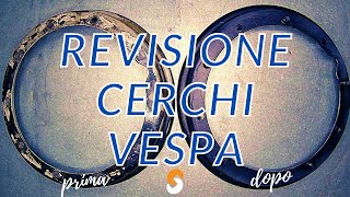 REVISIONE CERCHIONI VESPA [upl. by Cristie442]