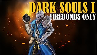 Can You Beat Dark Souls With Only Firebombs  Dark Souls Challenge Run [upl. by Aidnahs]