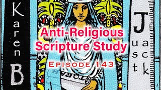 AntiReligious Scripture Study Episode 143 [upl. by Anig6]