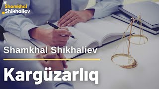 Kargüzarlıq  Mövzu izah Shamkhal Shikhaliev Dövlət Qulluğu  Civil Service İzah [upl. by Inaluiak487]