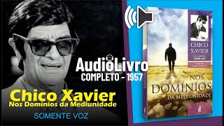 Áudio Livro Espírita Nos Domínios da Mediunidade  Chico Xavier  SOMENTE VOZ  8º LIVRO Português [upl. by Noirret]