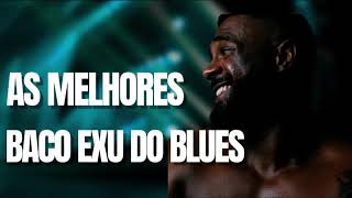 BACO EXU DO BLUES – BACO EXU DO BLUES AS MELHORES [upl. by Dennis]