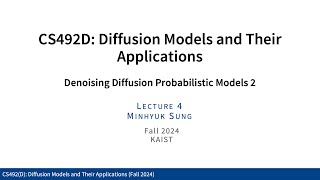 Lecture 04 Denoising Diffusion Probabilistic Models 2 KAIST CS492D Fall 2024 [upl. by Ludie]