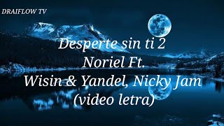 Desperte Sin ti 2  Noriel Ft Wisin amp Yandel Nicky Jam Video Letra [upl. by Felten]