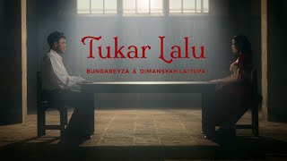 BUNGAREYZA amp DIMANSYAH LAITUPA  TUKAR LALU OFFICIAL MUSIC VIDEO [upl. by Anirod]