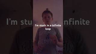 I’m stuck in a infinite loop [upl. by Emlin]