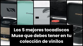 TOCADISCOS MUSE Los 5 mejores tocadiscos Muse que debes tener en tu colección de vinilos [upl. by Rexana]