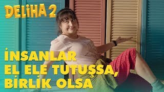 Deliha 2  İnsanlar El Ele Tutuşsa Birlik Olsa [upl. by Kiernan]