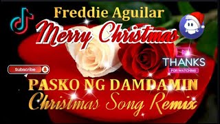 PASKO NG DAMDAMIN  Freddie Aguilar  CHRISTMAS SONG DISCO REMIX [upl. by Aruam420]