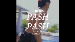 PASH PASH  8 Ballin  Lyrics Video [upl. by Crispas]