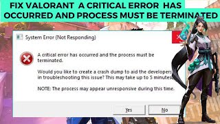 How To Fix Valorant Critical Error  A Critical Error Has Occurred and Process Must Be Terminated [upl. by Krispin]