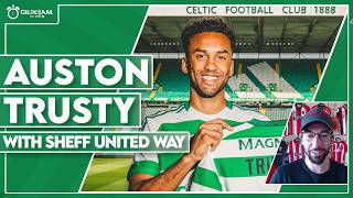 “He’s very quick”  The lowdown on new Celtic star Auston Trusty with Sheff United Way [upl. by Juanita109]