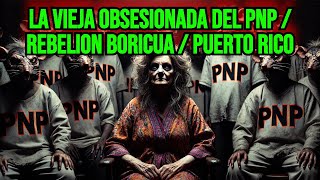 la Vieja Obsesionada del pnp  rebelion boricua Puerto Rico [upl. by Polly216]