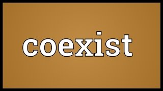 Coexist Meaning [upl. by Dorolice]