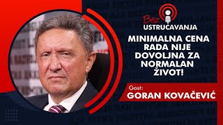 BEZ USTRUČAVANJA  Goran Kovačević Minimalna cena rada nije dovoljna za normalan život [upl. by Hollinger]