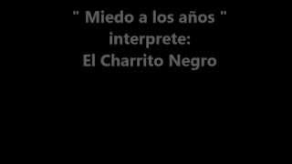 Miedo a los años charrito negro [upl. by Norac]