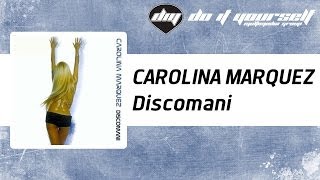 CAROLINA MARQUEZ  Discomani Official [upl. by Dudley]