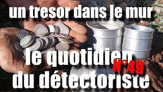 le quotidien du détectoriste n°49  un tresor dans le mur [upl. by Oiratnom]