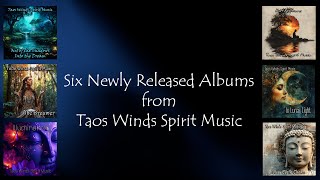 SIX NEW ALBUMS Now Available by Taos Winds Spirit Music [upl. by Sivie]