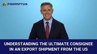 Understanding the Ultimate Consignee in an Export Shipment from the US [upl. by Baptista550]