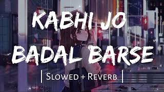 Kabhi jo Badal Barse Lyrical  Lofi song  SlowedRevarb lofi108slowed Arijit Singh [upl. by Alorac]