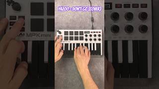 Yazoo  Dont Go Akai Mpk Mini Cover [upl. by Naujahs415]