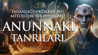 Anunnakiler Enki ve Mezopotamya Tanrıları  İnsanlığın Kökeni mi Mitolojik Bir Masal mı [upl. by Elokyn]