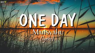 One Day MATISYAHU lyrics [upl. by Natrav]