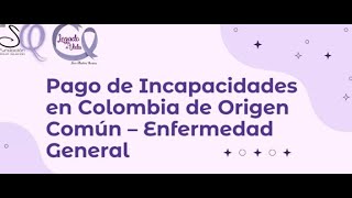 PAGO DE INCAPACIDADES EN COLOMBIA [upl. by Schear]