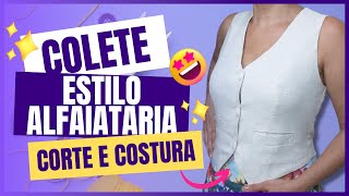 COLETE estilo AlFAIATARIA  Corte e Costura [upl. by Nicolle]