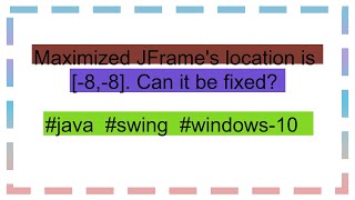 Maximized JFrames location is 88 Can it be fixed [upl. by Imeka]