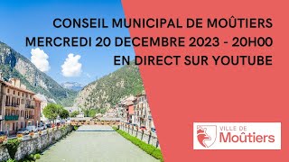 EN DIRECT CONSEIL MUNICIPAL DE MOÛTIERS  Mercredi 20 Décembre 2023 [upl. by Derzon]