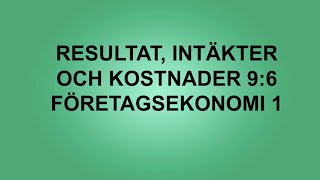 Resultat intäkter och kostnader 96  Företagsekonomi 1🍀🌸 [upl. by Ellett]