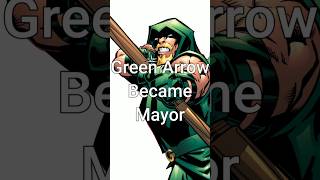 Green Arrow Became Mayor [upl. by Ynoyrb]