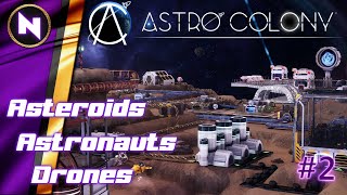 What Makes Astro Colony Beta Unique  ASTEROIDS ASTRONAUTS amp DRONES  2  Lets Try [upl. by Enitsuga914]