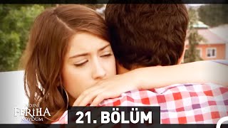 Adını Feriha Koydum 21 Bölüm HD [upl. by Isidro]