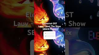 Lauv  Steel The Show SEMIN REMIX elementals steeltheshow remix lauv semin [upl. by Smitty384]