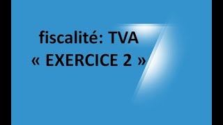 EP 12 fiscalité la taxe sur la valeur ajoutée EXERCICE 2 26 [upl. by Ahcsim]