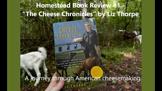 Homestead Book Review 1  “The Cheese Chronicles” by Liz Thorpe  Journey of American cheesemaking [upl. by Oriel]