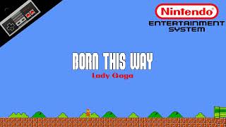 Lady Gaga — Born This Way 8Bit Cover  NES Soundfont Remix  Meme Songs [upl. by Hcir]