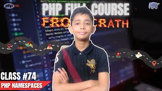 PHP Namespaces  PHP Full Course From Scratch  PHP Tutorial 74 [upl. by Khai304]