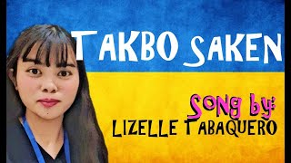 TAKBO saken  Song Lyrics by Lizelle Tabaquero [upl. by Ashien664]