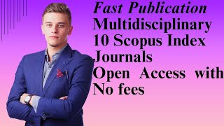 Fast Publication Multidisciplinary 10 Scopus Index Journals  Open Access with no fees [upl. by Lanette980]