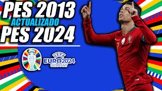 ¡PES 2013 ACTUALIZADO AL 2024  EUROCOPA 2024 [upl. by Akineg]