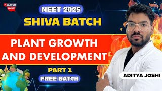 Plant Growth amp Development Part1 SHIVA BATCH  NEET2025  ADITYA JOSHI neet2025 mbbs biology [upl. by Arocat898]