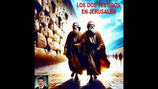 LOS DOS TESTIGOS EN JERUSALÉN [upl. by Treve]