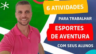 Esportes de Aventura 6 Atividades para trabalhar com seus alunos [upl. by Lamberto]