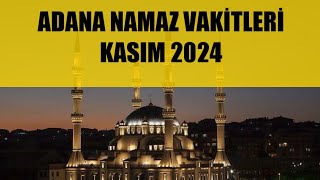 Adana Namaz Vakitleri  KASIM 2024 [upl. by Mazel295]